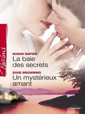 cover image of La baie des secrets--Un mystérieux amant (Harlequin Passions)